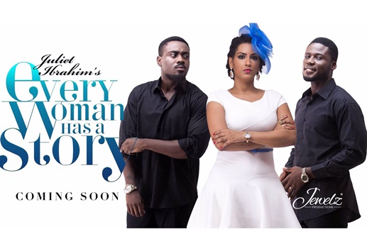 ‘Every Woman Has A Story’; a Juliet Ibrahim directed series premiers in 2016